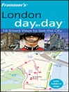 Frommer's® London Day by Day: Frommer's Day by Day Series, Book 39